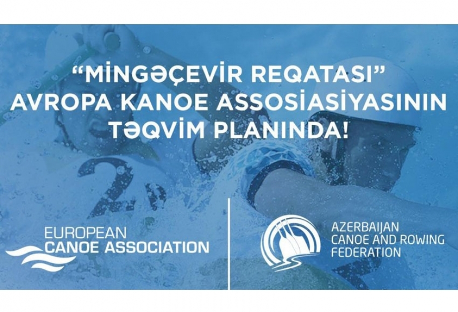 “Mingəçevir reqatası-2022” Avropa Kanoe Assosiasiyasının təqvim planına salınıb