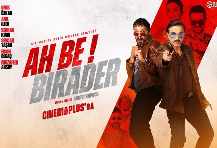 “Ah Be Birader” türk komediyası “CinemaPlus” kinoteatrlar şəbəkəsində