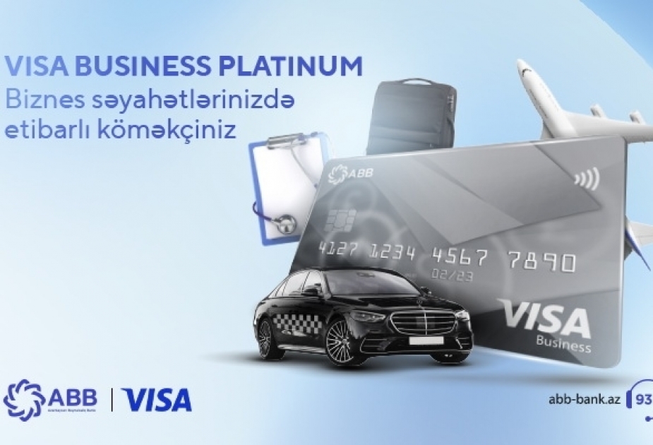 ®  Səyahətlər zamanı ödənişsiz xidmət və endirim imkanlı “VISA Business Platinum” kartı