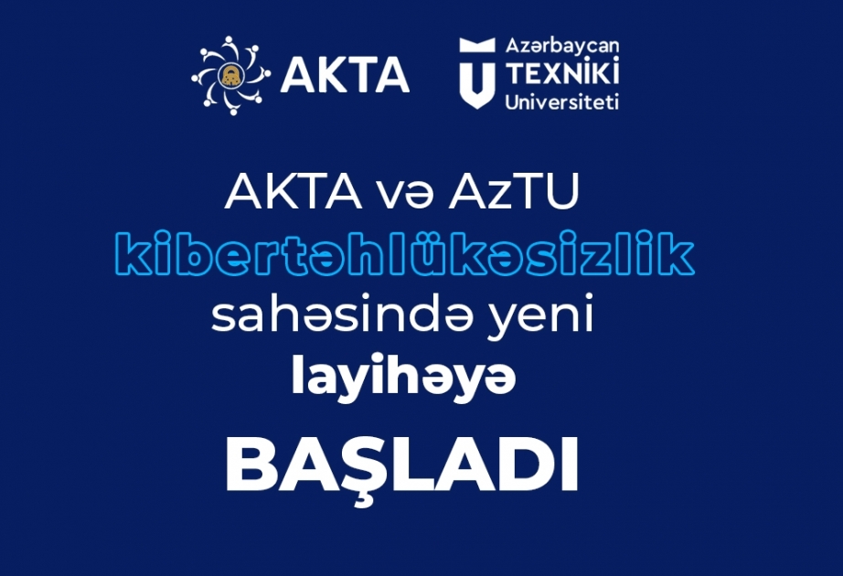 Azərbaycan Texniki Universiteti AKTA ilə kibertəhlükəsizlik sahəsində yeni layihəyə başladı