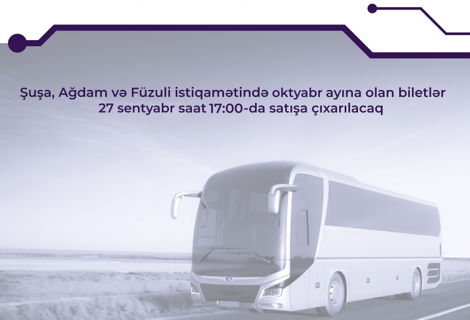 Salen a la venta los billetes de autobús a Shusha, Aghdam y Fuzuli para octubre