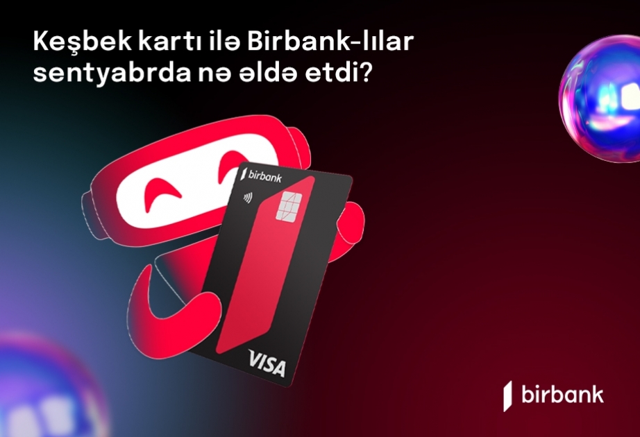 ®  Держатели карты Birbank заработали в сентябре 1,7 млн манатов кешбэка