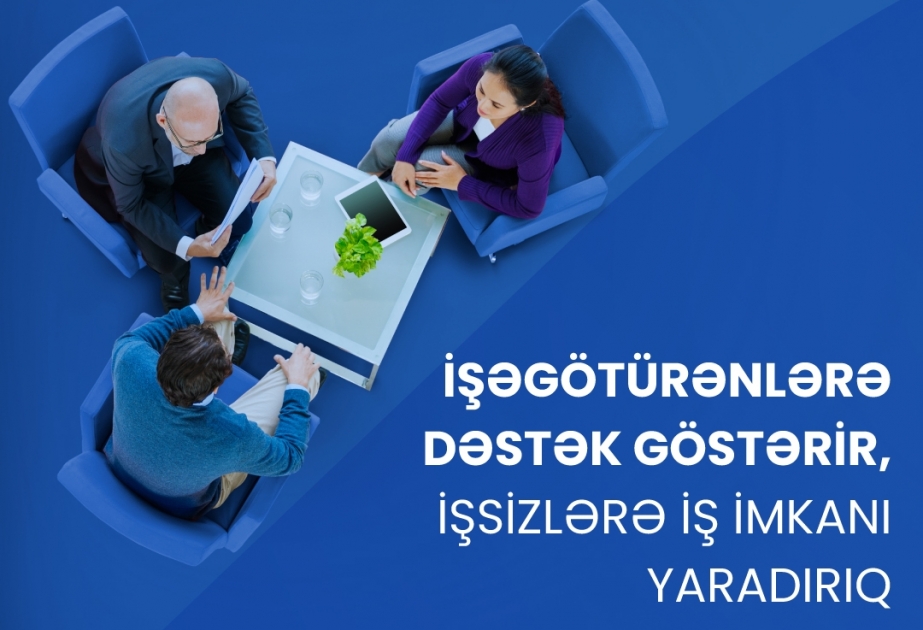 Dövlət Məşğulluq Agentliyi: İşəgötürənlərə dəstək göstərir, işsizlərə iş imkanı yaradırıq