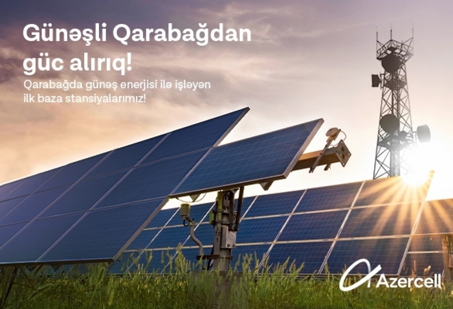 ®  “Azercell”in günəş enerjisi ilə çalışan baza stansiyaları Qarabağda!