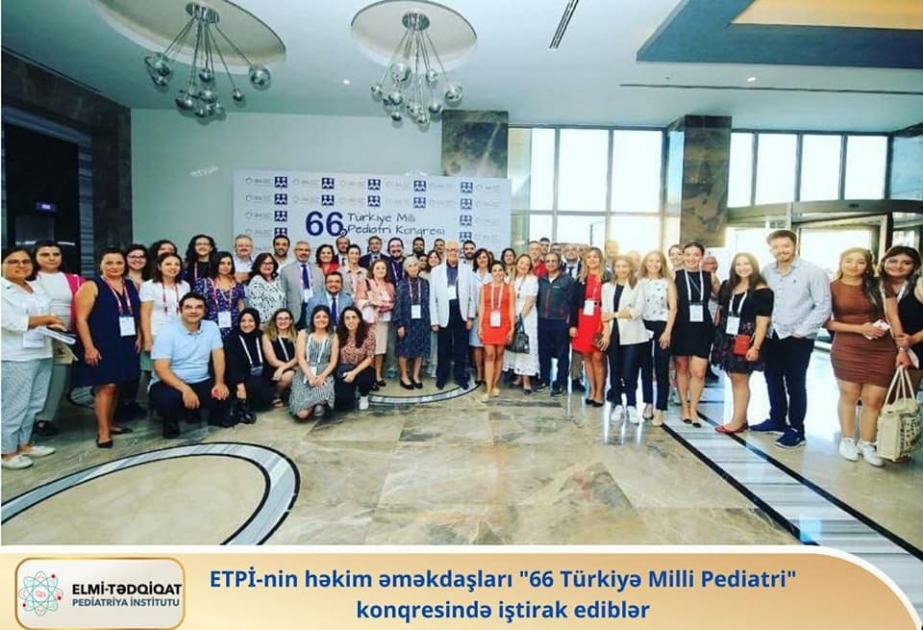 Pediatriya İnstitutunun əməkdaşları Türkiyə Milli Pediatriya Konqresində iştirak edib