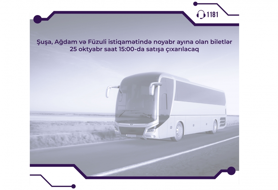 Şuşa, Ağdam və Füzuli istiqamətində müntəzəm noyabr ayına olan avtobus biletləri satışa çıxarılır