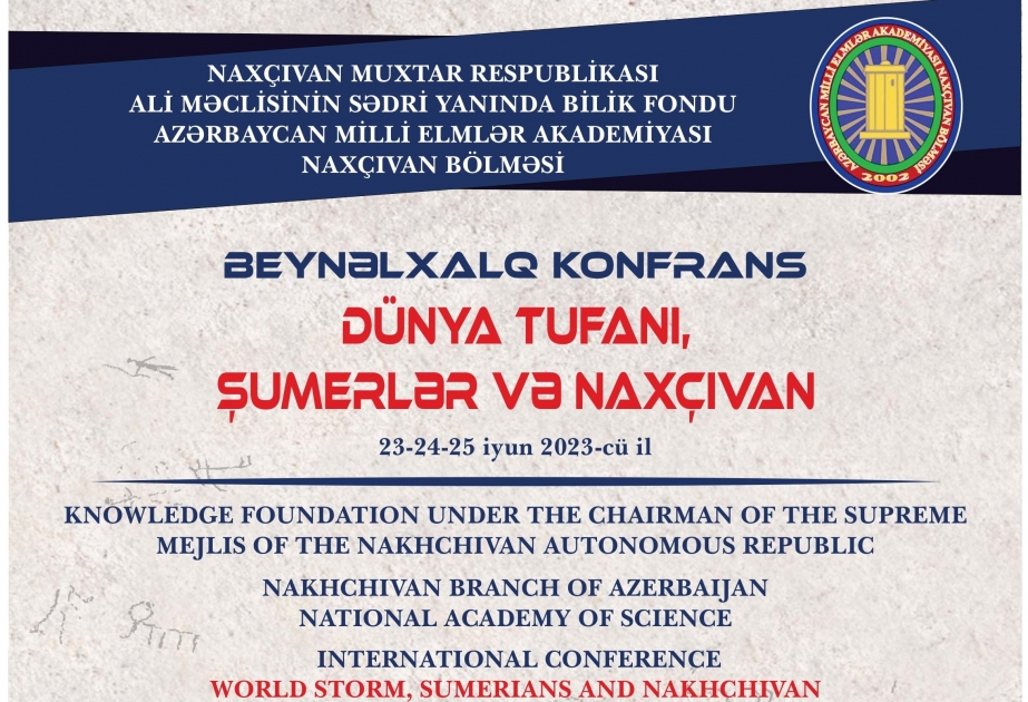 Le Nakhtchivan accueillera une conférence internationale intitulé « Le déluge mondial, les Sumériens et le Nakhtchivan