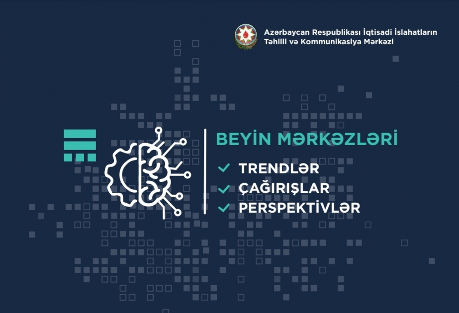 “İslahat İcmalı”nda beyin mərkəzlərinin beynəlxalq təcrübədə rolu barədə məlumatlar verilib