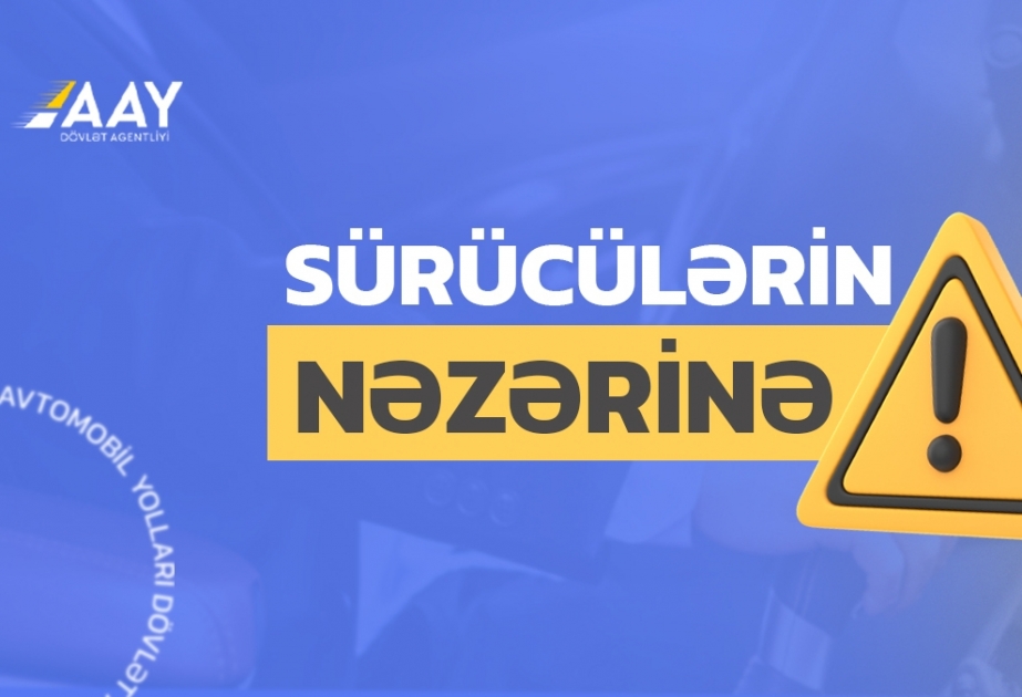 Sabahdan “Baksol” yolunda nəqliyyatın hərəkəti məhdudlaşdırılır