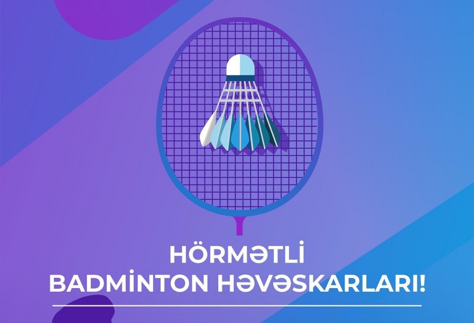 Azərbaycan Badminton Federasiyasının 60 illik yubileyinə həsr olunmuş turnir keçiriləcək