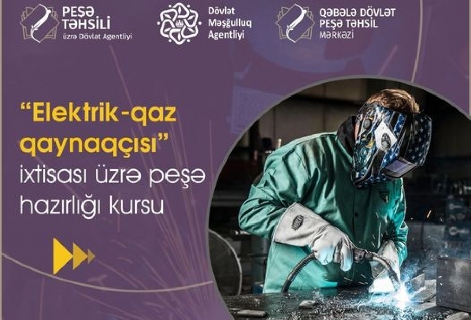 Elektrik-qaz qaynaqçısı ixtisası üzrə peşə hazırlığı kursuna müraciət müddəti uzadılıb