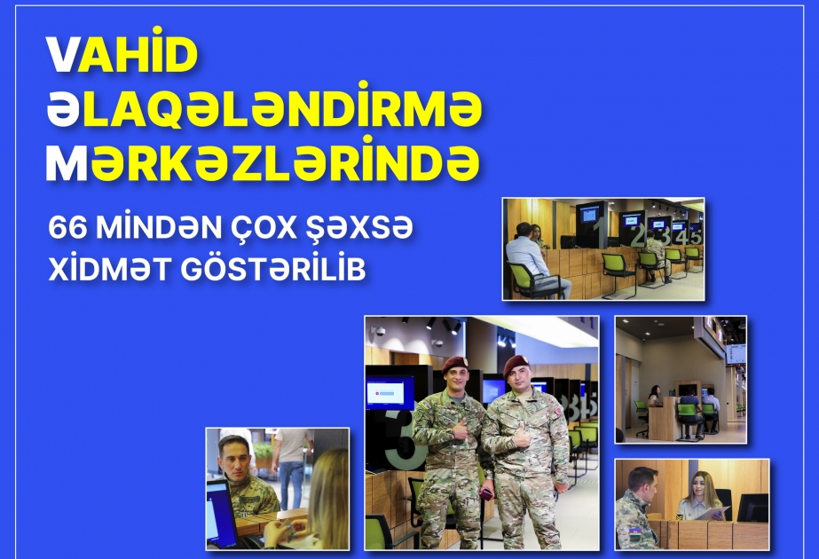 Vahid əlaqələndirmə mərkəzlərində 66 mindən çox şəxsə xidmət göstərilib