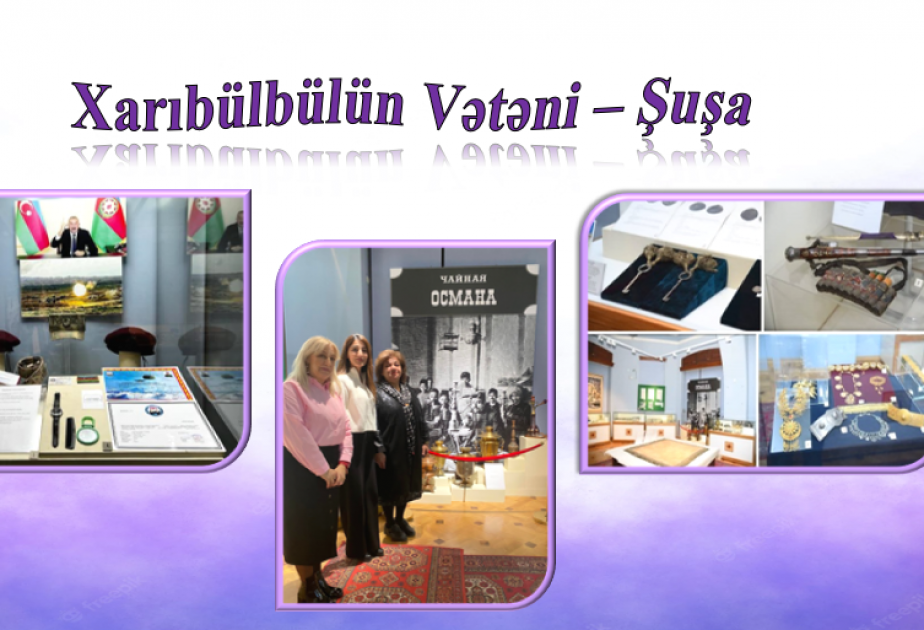 “Xarıbülbülün Vətəni – Şuşa” adlı sərgiyə baxış keçirilib