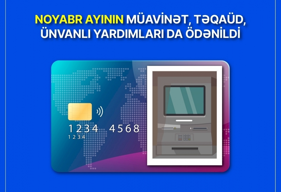 Noyabr ayının müavinət, təqaüd, ünvanlı yardımları da ödənilib