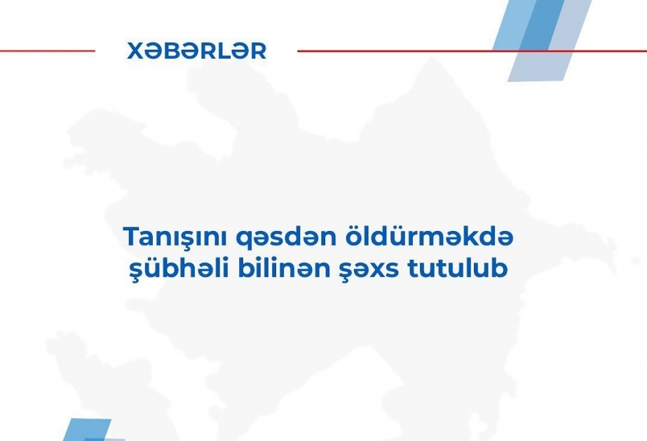 Sumqayıtda tanışını qəsdən öldürməkdə şübhəli bilinən şəxs tutulub