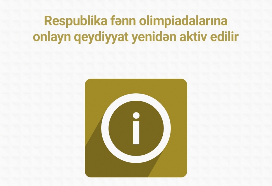Fənn olimpiadalarına qeydiyyat yenidən aktivləşdirilir