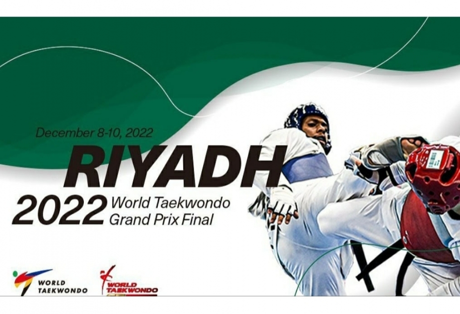 Azerbaijani taekwondo and Para taekwondo fighters to compete at Riyadh 2022 Grand Prix Final