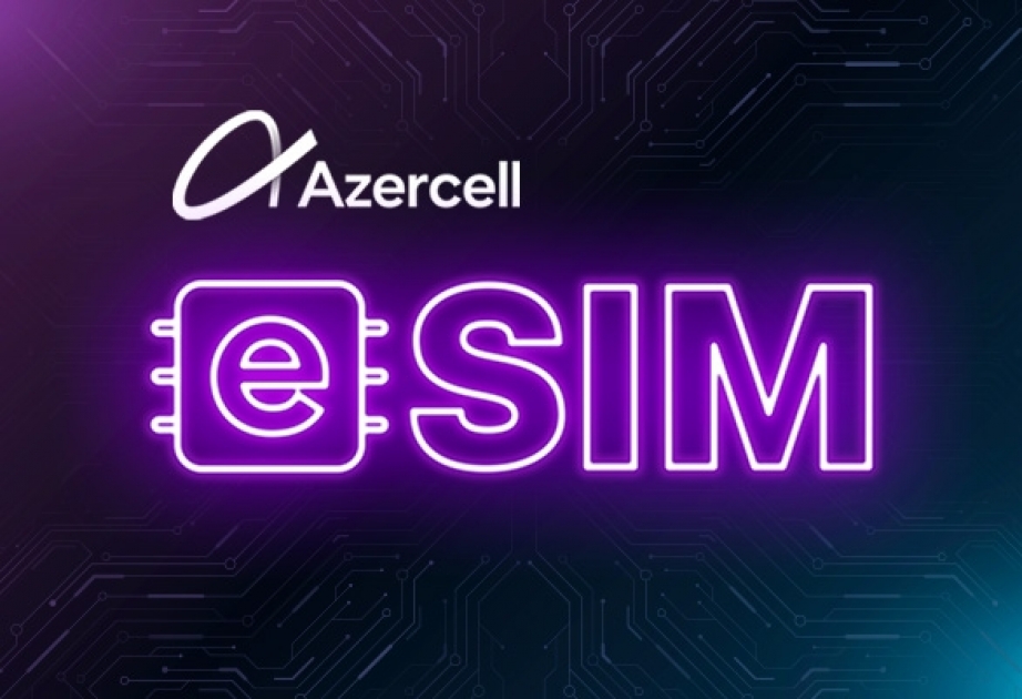 ®  “Azercell” “eSim” xidmətini təqdim edir