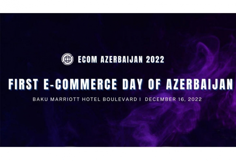 “ECOM Azerbaijan 2022” beynəlxalq konfransında 300-dən artıq iştirakçı olacaq
