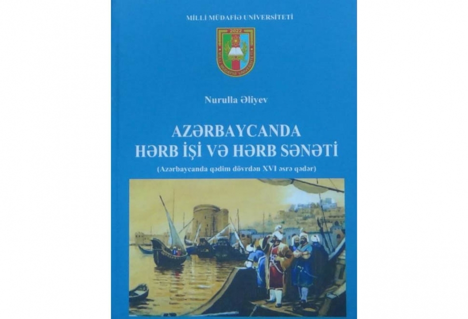 “Azərbaycanda hərb işi və hərb sənəti” adlı monoqrafiya çapdan çıxıb
