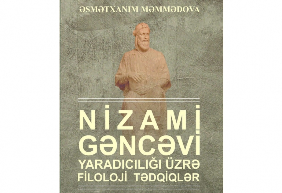 “Nizami Gəncəvi yaradıcılığı üzrə filoloji tədqiqlər” monoqrafiyası çapdan çıxıb