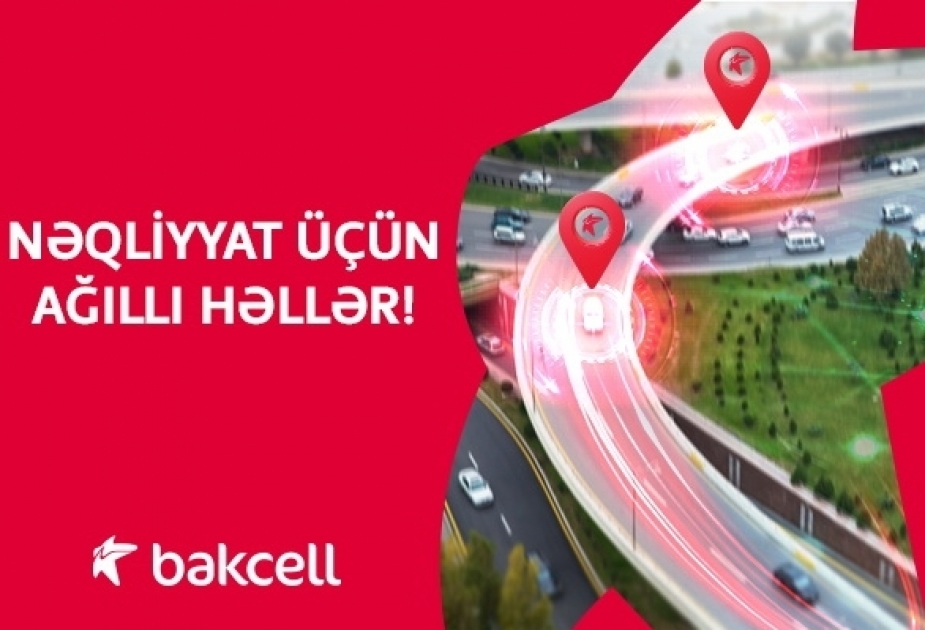 ®  “Bakcell”dən nəqliyyat üçün ağıllı həllər