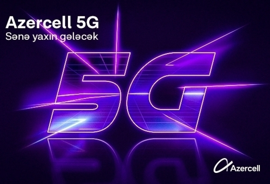 ® Azercell launches a fifth-generation network in Baku on trial mode