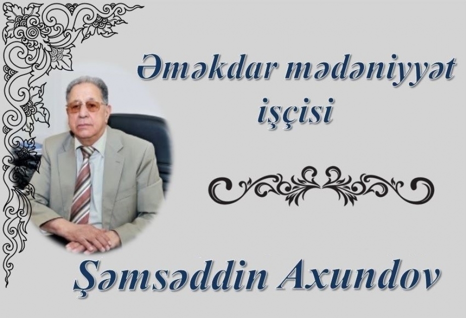 Milli Kitabxanada “Əməkdar mədəniyyət işçisi Şəmsəddin Axundov” adlı virtual sərgi hazırlanıb