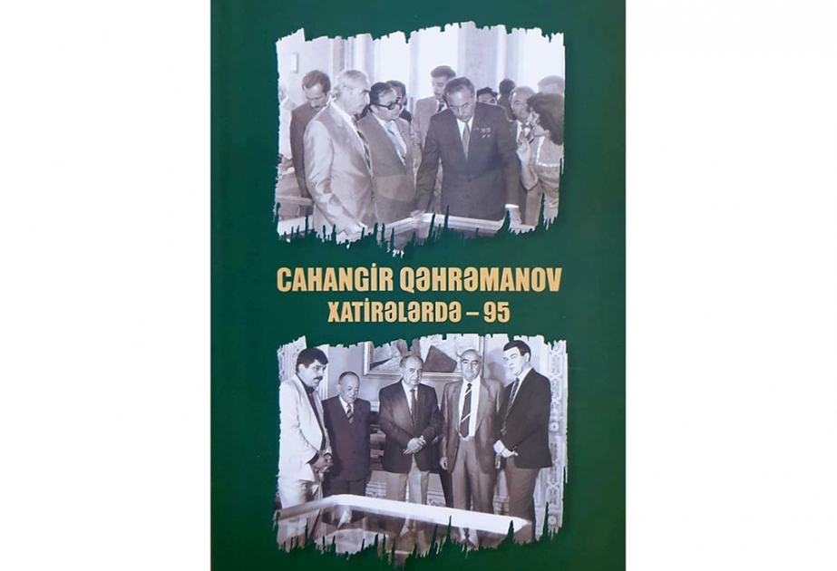 “Cahangir Qəhrəmanov xatirələrdə - 95” kitabı işıq üzü görüb