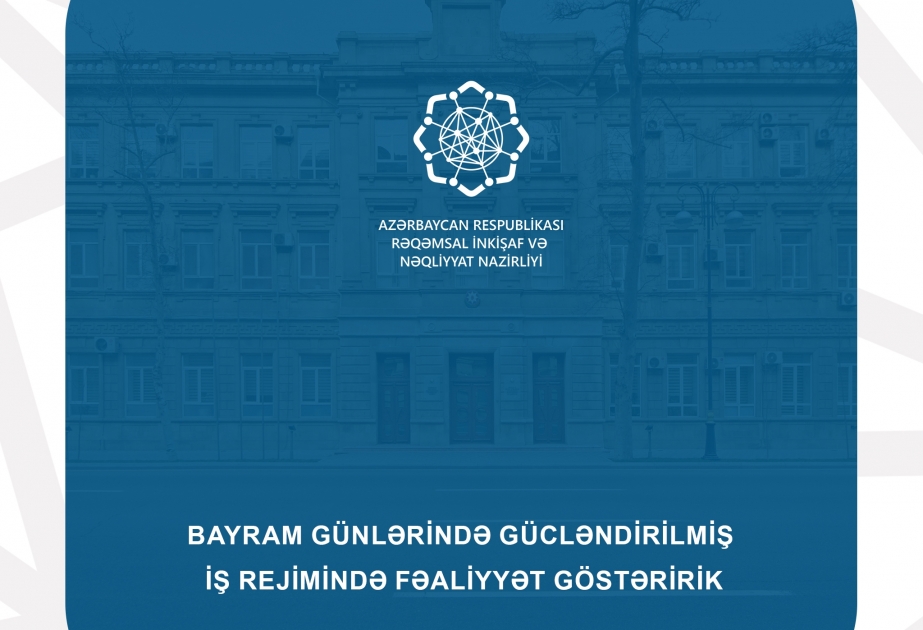Rəqəmsal İnkişaf və Nəqliyyat Nazirliyi bayram günlərində gücləndirilmiş rejimdə fəaliyyət göstərəcək