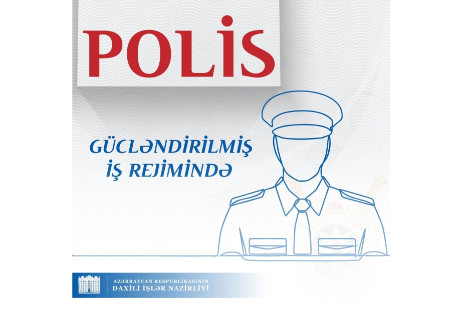 Polis əməkdaşları bayram günlərində xidmətlərini gücləndirilmiş iş rejimində davam etdirəcək