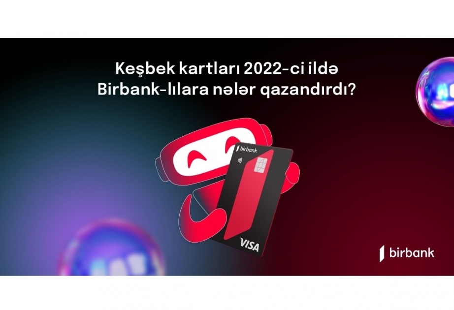 ®  Birbank cardholders earned over AZN 19 million cashback in 2022