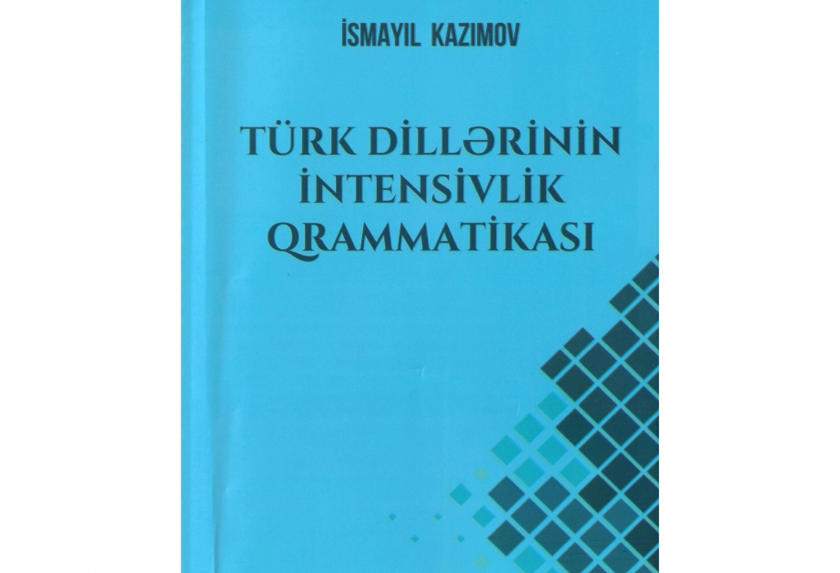 “Türk dillərinin intensivlik qrammatikası” kitabı çapdan çıxıb