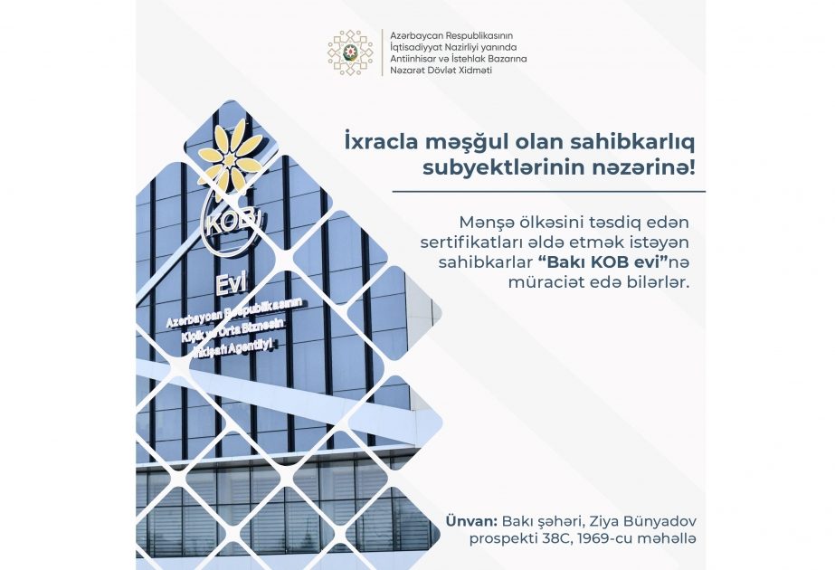 Dövlət Xidməti malın mənşə sertifikatının verilməsini “Bakı KOB evi”ndə həyata keçirəcək