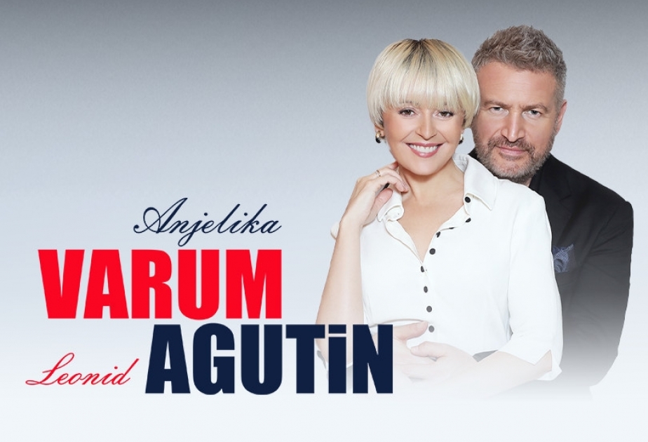 Anjelika Varum və Leonid Aqutinin Bakıda birgə konserti olacaq