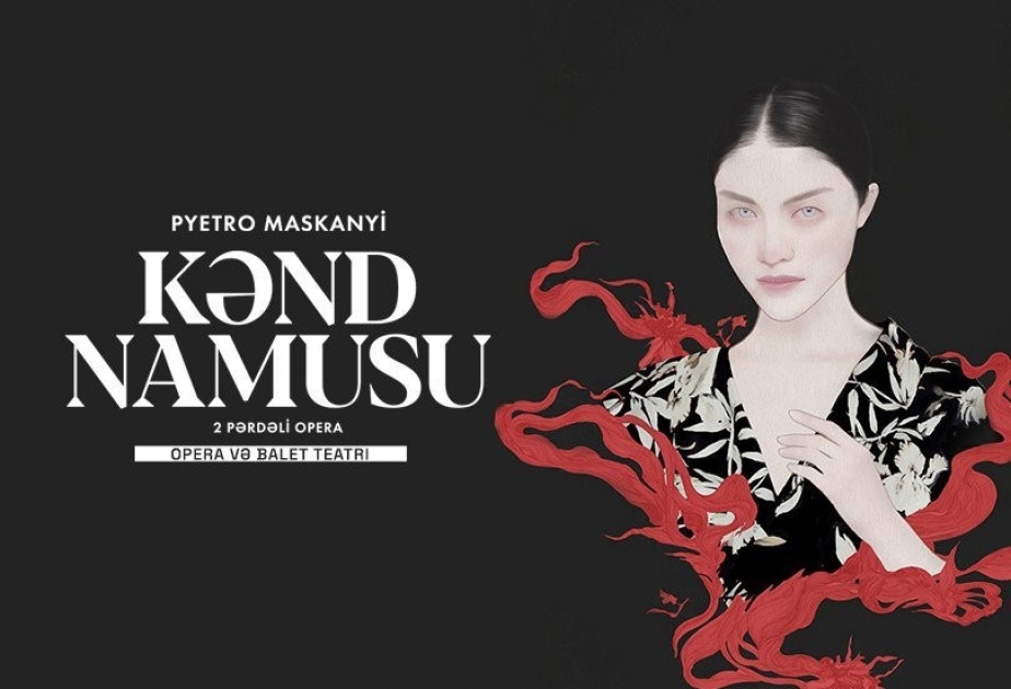 Opera və Balet Teatrında “Kənd namusu” operası nümayiş olunacaq