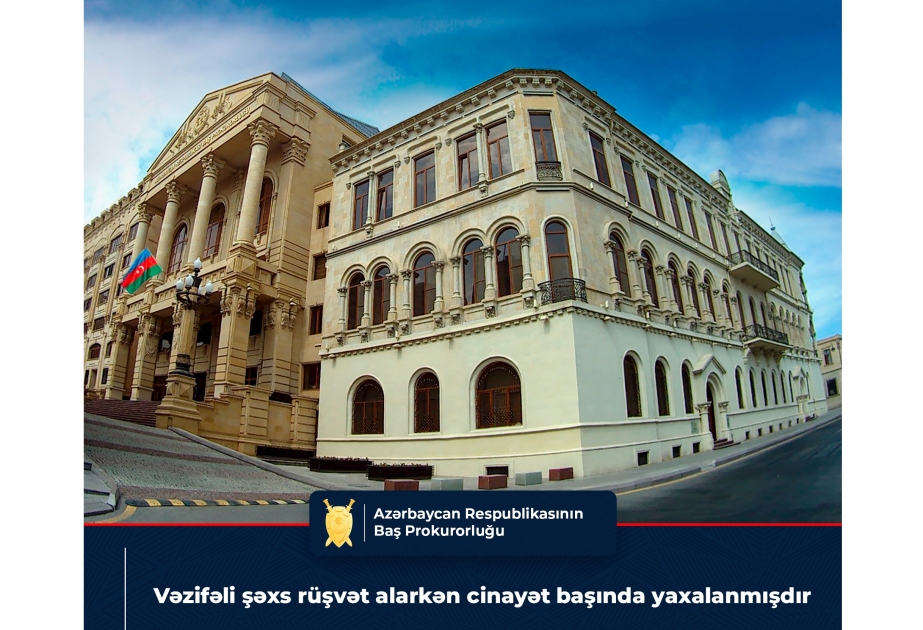 Vəzifəli şəxs rüşvət alarkən cinayət başında yaxalanıb