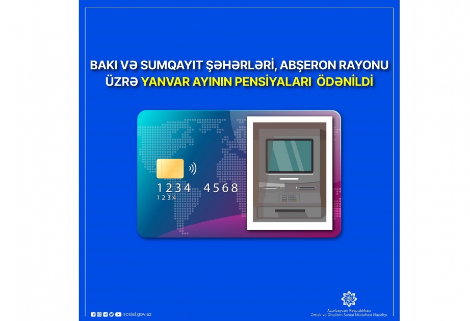 Bakı və Sumqayıt şəhərləri, Abşeron rayonu üzrə yanvar ayının pensiyalarının ödənişinə başlanıb