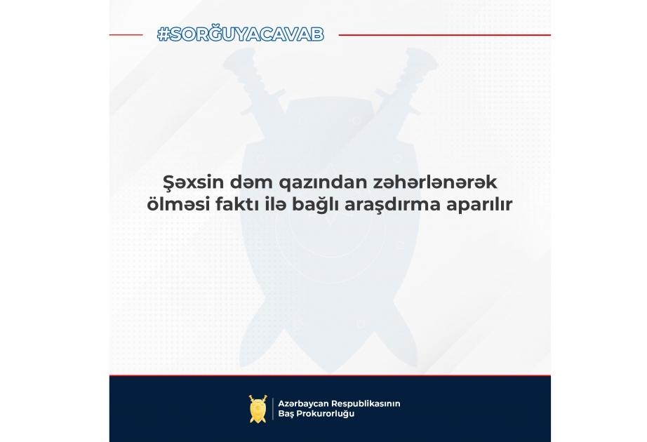 Baş Prokurorluq: Yasamal rayon sakininin yaşadığı mənzildə ölməsi faktı ilə bağlı araşdırma aparılır