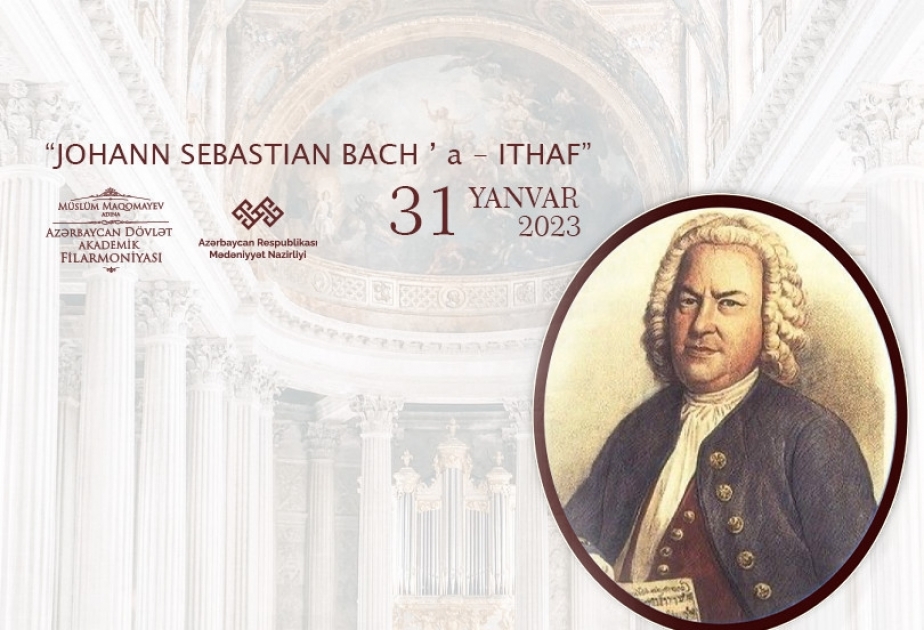 Filarmoniyada “İohann Sebastyan Baxa ithaf” adlı konsert təşkil olunacaq