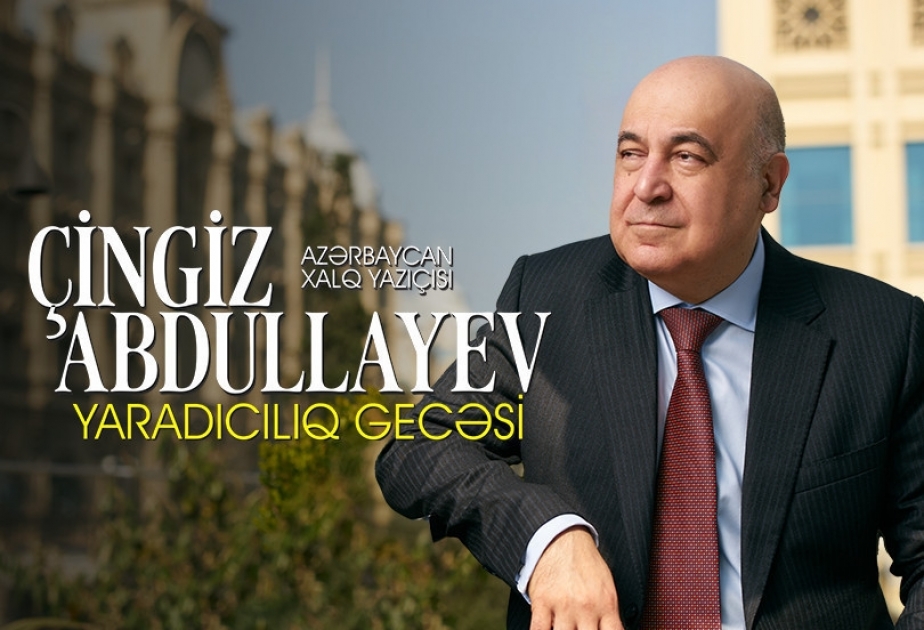 Bakı Musiqi Akademiyasında Xalq yazıçısı Çingiz Abdullayevin yaradıcılıq gecəsi keçiriləcək