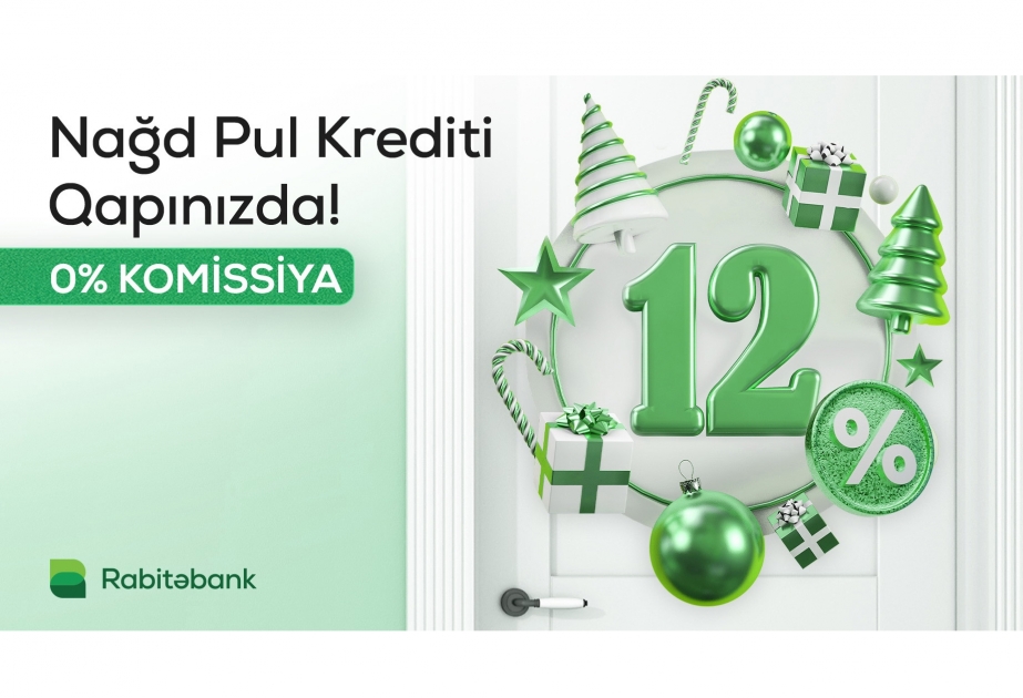®  “Rabitəbank”da 12 faizdən başlayan Nağd Pul kredit kampaniyası davam edir