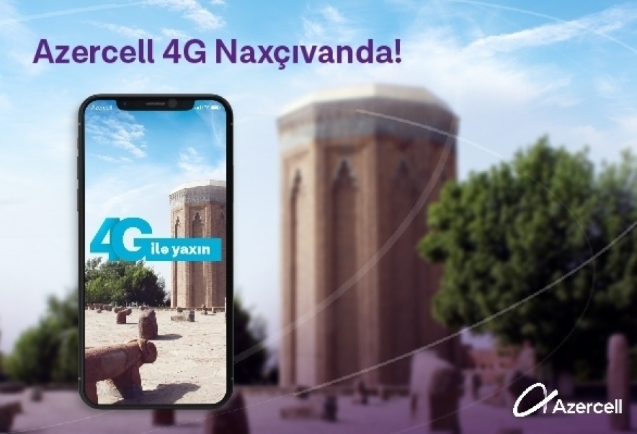 ®  Azercell launches 4G in Nakhchivan