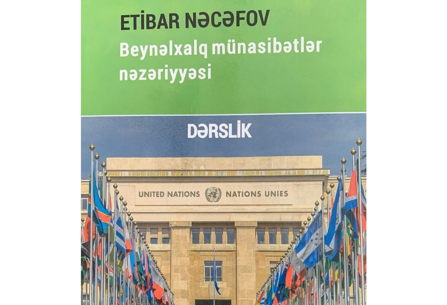 “Beynəlxalq münasibətlər nəzəriyyəsi” - yeni dərslik