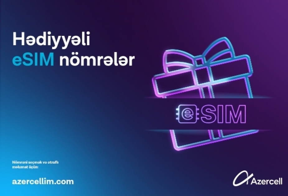 ®  Кампания «eSIM номера с подарком» от Azercell

