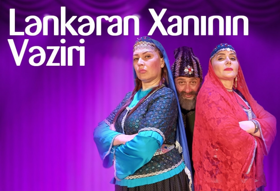 Şuşa teatrından növbəti tamaşa - “Sərgüzəşti vəziri xani Lənkəran”