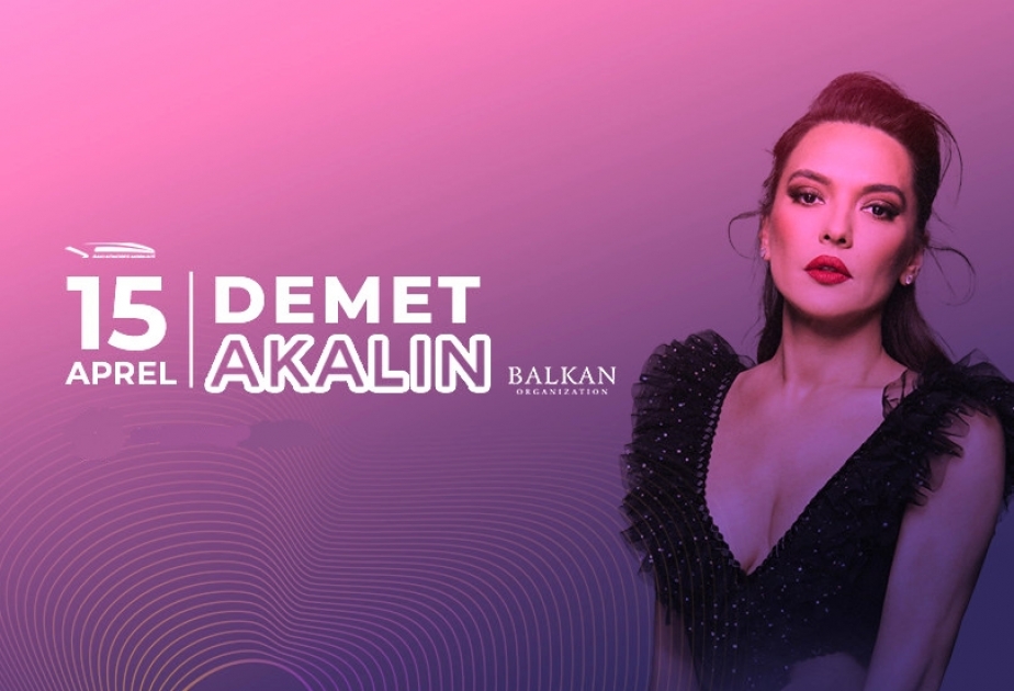 Məşhur türk müğənnisi Demet Akalın Bakıda konsert verəcək