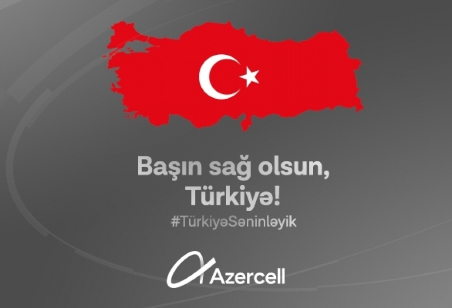 ®    Azercell поддерживает своих абонентов в Турции!

