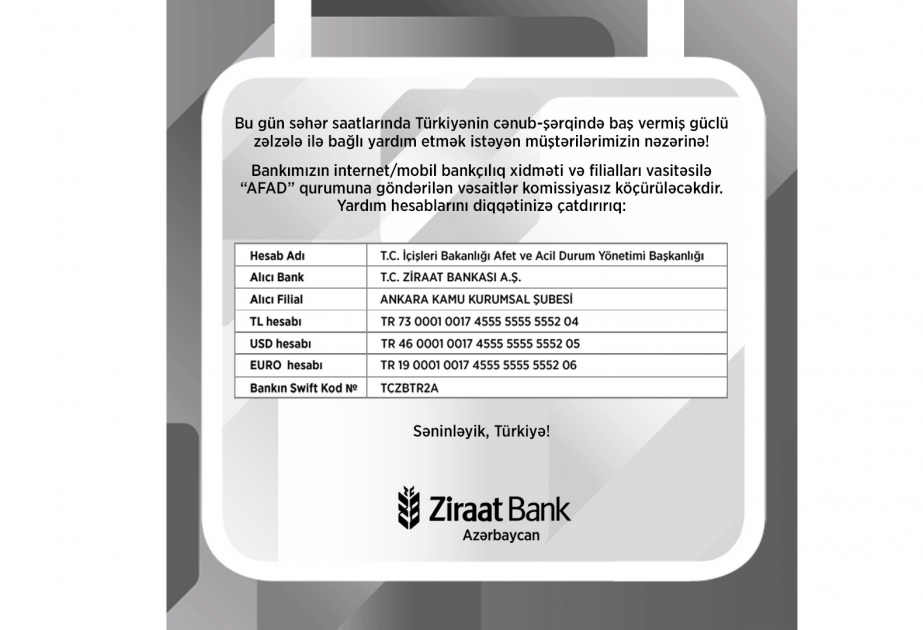 “Ziraat Bank Azərbaycan” Türkiyədə baş vermiş zəlzələ ilə əlaqədar yardım etmək istəyən vətəndaşlara müraciət edib