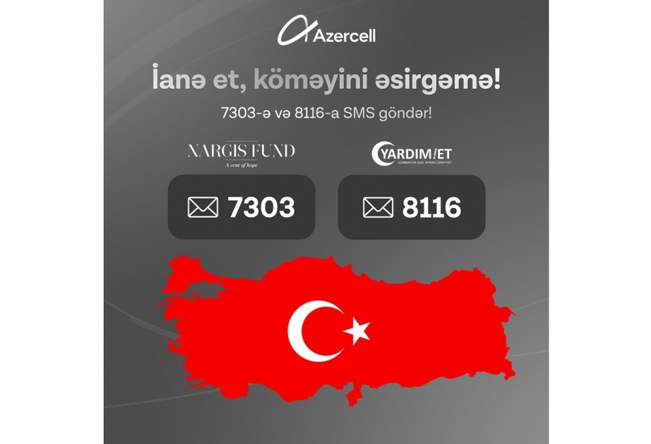 ®  Абоненты Azercell получили возможность оказать поддержку пострадавшим от землетрясения в Турции